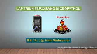 ESP32  Micropython  Bài 14 Lập trình webserver [upl. by Eelyma413]