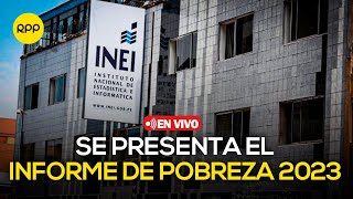 🔴 EN VIVO  INEI PRESENTA EL INFORME DE POBREZA MONETARIA EN PERÚ 2023 [upl. by Airec]