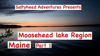 Moosehead Lake region of Maine with Saltyhead [upl. by Lotsirb]