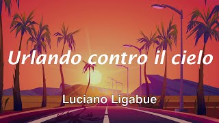 Ligabue  Urlando contro il cielo  Sub Español [upl. by Drabeck]