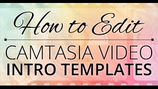 Webinar How to Edit Camtasia Video Intro Templates [upl. by Ativ]