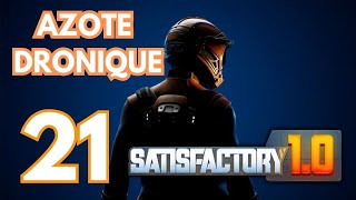 AZOTE DRONIQUE 21  Lets Play Saison 5  Satisfactory [upl. by Aicnarf]