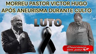 MORREU O PASTOR VICTOR HUGO APÓS ANEURISMA DURANTE CULTO IGREJA VIDA NOVA ÚLTIMOS MOMENTOS [upl. by Knight]