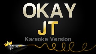 JT  OKAY Karaoke Version [upl. by Allicsirp]