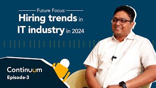 Careernet Continuum  Episode 3  Future Focus Hiring Trends in IT industry in 2024 [upl. by Cinemod]