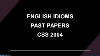 English Idioms  Past Papers  CSS 2004 [upl. by Ilaire]