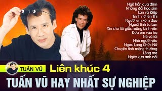 LIÊN KHÚC TUẤN VŨ 4  NGÕ HỒN QUA ĐÊM VÀ NHỮNG CA KHÚC HAY NHẤT SỰ NGHIỆP PHƯỢNG HOÀNG TUẤN VŨ [upl. by Akemehs]