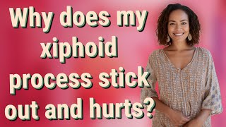 Why does my xiphoid process stick out and hurts [upl. by Oakie]