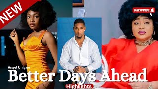 Better Days NEW MOVIE HIGHLIGHTS amp REVIEW Angel Unigwe Chioma Nwosu Victory Michael 2024 [upl. by Dorr465]