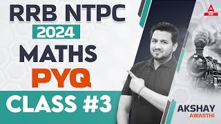 RRB NTPC 2024  RRB NTPC MATHS Class  NTPC PYQ Class 3 By AKSHAY Sir [upl. by Fricke]