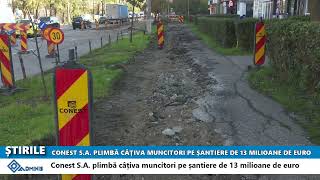 CONEST S A PLIMBĂ CÂȚIVA MUNCITORI PE ȘANTIERE DE 13 MILIOANE DE EURO [upl. by Arramat459]