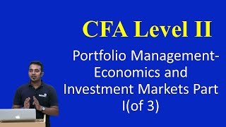 CFA Level II Porfolio Management Economics and Investment Markets Part Iof 3 [upl. by Dowling]