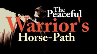 The Peaceful Warriors Horse Path [upl. by Maziar997]