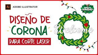 🎄Como DISEÑAR una CORONA NAVIDEÑA para CORTE LÁSER con ILLUSTRATOR  🌟ESPECIAL NAVIDAD🌟  TUTORIAL ✅ [upl. by Reneta]