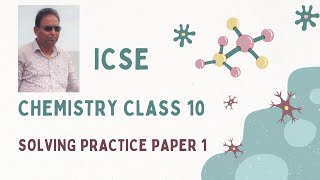 ICSE  Chemistry Class 10  Solving Practice Paper 1 [upl. by Cain]