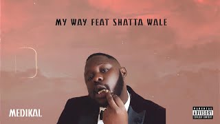 Medikal feat Shatta Wale  My Way Lyrics Video [upl. by Ardnassela]