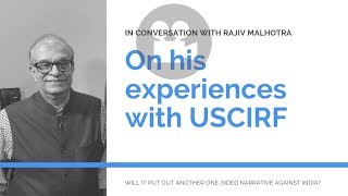 In conversation with Rajiv Malhotra on his interactions with USCIRF and why they bash India [upl. by Bechler]