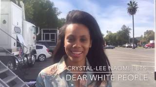 CrystalLee Naomi  Dear White People  Behind the Scenes [upl. by Aitnyc]