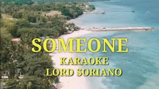 Someone by Lord Soriano Karaoke version [upl. by Suirauqed]