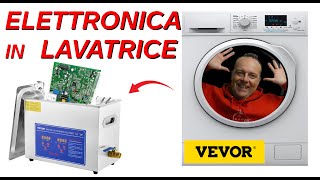 ELETTRONICA IN LAVATRICE CON GLI ULTRASUONI VEVOR MODIFICHIAMOLA SUBITO [upl. by Manny]