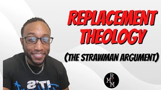 Replacement Theology The Strawman Argument [upl. by Anecuza]