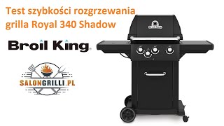 Test Szybkości rozgrzewania grilla Royal 340 Shadow marki Broil King SalonGrillipl [upl. by Nirred]