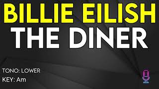 Billie Eilish  The Diner  Karaoke Instrumental  Lower [upl. by Nonnahsed193]