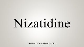 How To Say Nizatidine [upl. by Sandler]