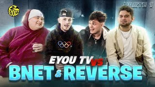 EYOU TV vs BNET y REVERSE  Parte 1 [upl. by Aneehsar]