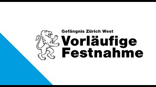 Gefängnis Zürich West Vorläufige Festnahme [upl. by Koppel]