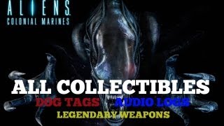 Aliens Colonial Marines  All Collectibles Locations  Dog Tags Audio Logs Legendary Weapons [upl. by Nerrat]