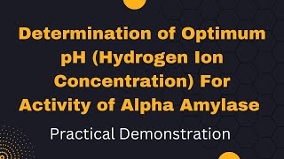 Determination of Optimum pH For Activity of Alpha AmylasePractical DemonstrationEnzymology [upl. by Aicram]