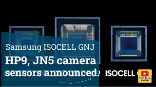 Samsung ISOCELL GNJ HP9 JN5 camera sensors announced [upl. by Ymmaj]