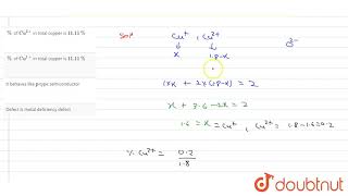 Select the correct statement for non stoichiometric cuprous oxide Cu18O [upl. by Kotto]