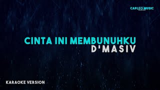 D’Masiv – Cinta Ini Membunuhku Karaoke Version [upl. by Eneloc]