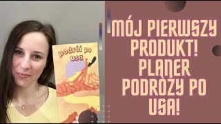 MÓJ PIERWSZY PRODUKT PLANER PODRÓŻY PO AMERYCE [upl. by Ahseila]