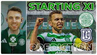 Lots of Competition  Celtic v Dundee  Starting XI Prediction [upl. by Oinotnaocram]