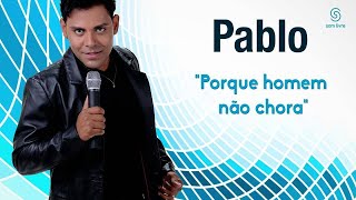 Pablo  Porque Homem não Chora Áudio Oficial [upl. by Nyloc]