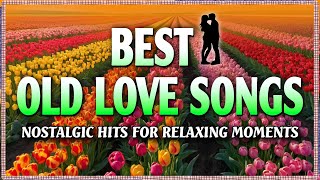 Best Old Love Songs Playlist ❤️ Nostalgic Hits for Relaxing Moments ❤️ With Lyrics [upl. by Letreece]