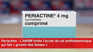 Periactine  L’ANSM limite l’accès de cet antihistaminique qui fait « grossir des fesses » [upl. by Ahsitauq]