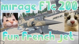 Warthunder mirage f1c 200 from trash jet to a fun grinder for france [upl. by Sillyrama176]