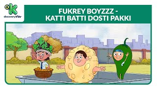 Katti Batti Dosti Pakki  4  Fukrey Boyzzz  Every Day 1030AM to 430PM  On Discovery Kids India [upl. by Tsew]