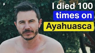 My Terrifying Ayahuasca Experience I Died 100 Times In One Night [upl. by Erline999]