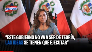 🔴🔵Presidenta Boluarte quotEste Gobierno no va a ser de teoría las ideas se tienen que ejecutarquot [upl. by Hara]