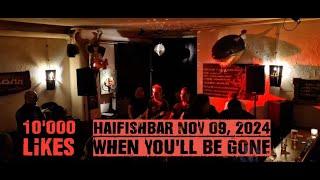 10000 LiKES  When Youll Be Gone  live at haifishbar lucerne nov 09 2024 [upl. by Auka]