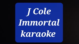 Immortal J Cole Karaoke [upl. by Fredel]