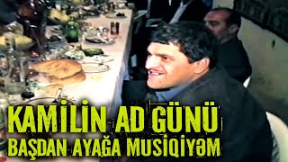 Kamilin Ad günü 2000  Başdan ayağa musiqiyəm [upl. by Iohk70]