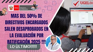 😱😱MAS DEL 50 DE DIRECTIVOS SON DESAPROBADOS EN LA EVALAUCION DE DESEMPEÑO PARA RATIFICACION 2025 [upl. by Auhsuj]