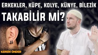 Erkekler küpe kolye künye bilezik takabilir mi  Kerem Önder [upl. by Akcire864]