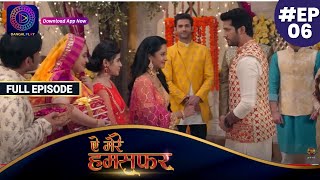 Aye Mere Humsafar  Full Episode 6  ऐ मेरे हमसफर  Dangal TV [upl. by Ahsiyn]